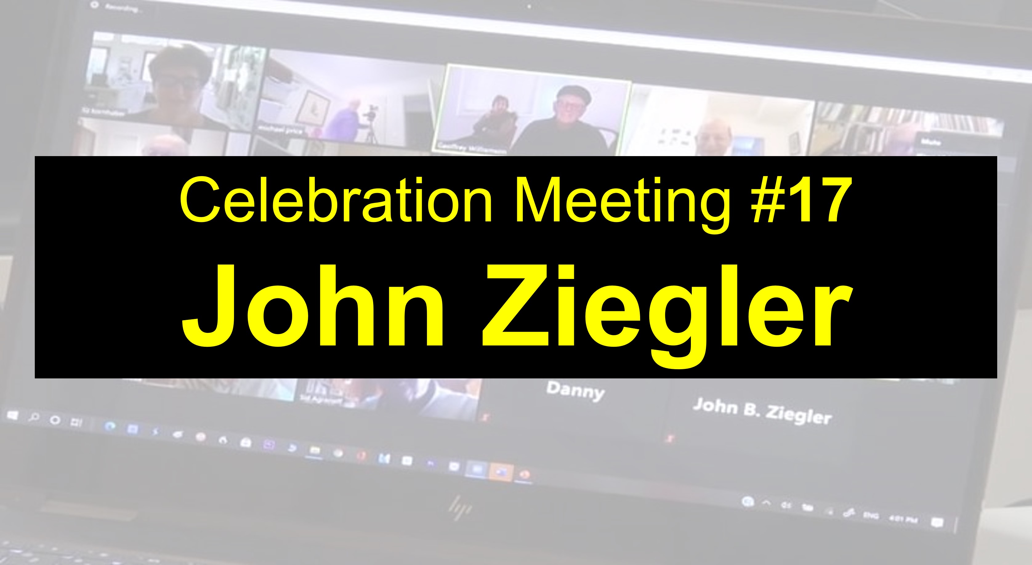  #38 2021 - Celebration Meeting - #17 John Ziegler
